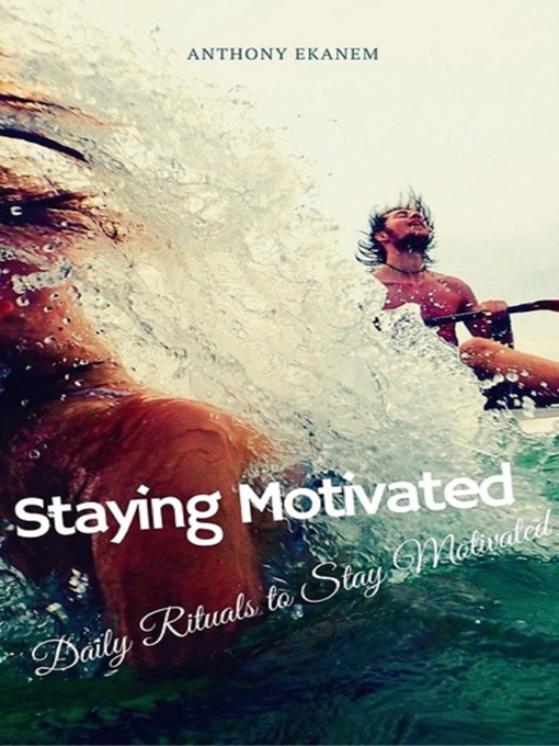 Title details for Staying Motivated by Anthony Ekanem - Wait list